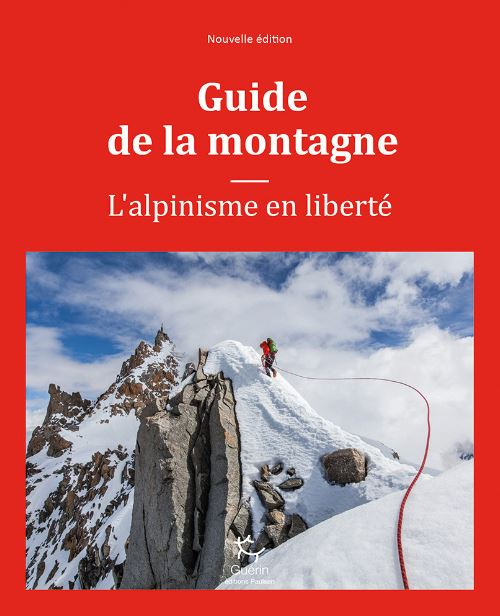 Guide De La Montagne - L'alpinisme En Liberté | Editions Guerin
