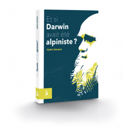 Et Si Darwin Avait Ete Alpiniste ?